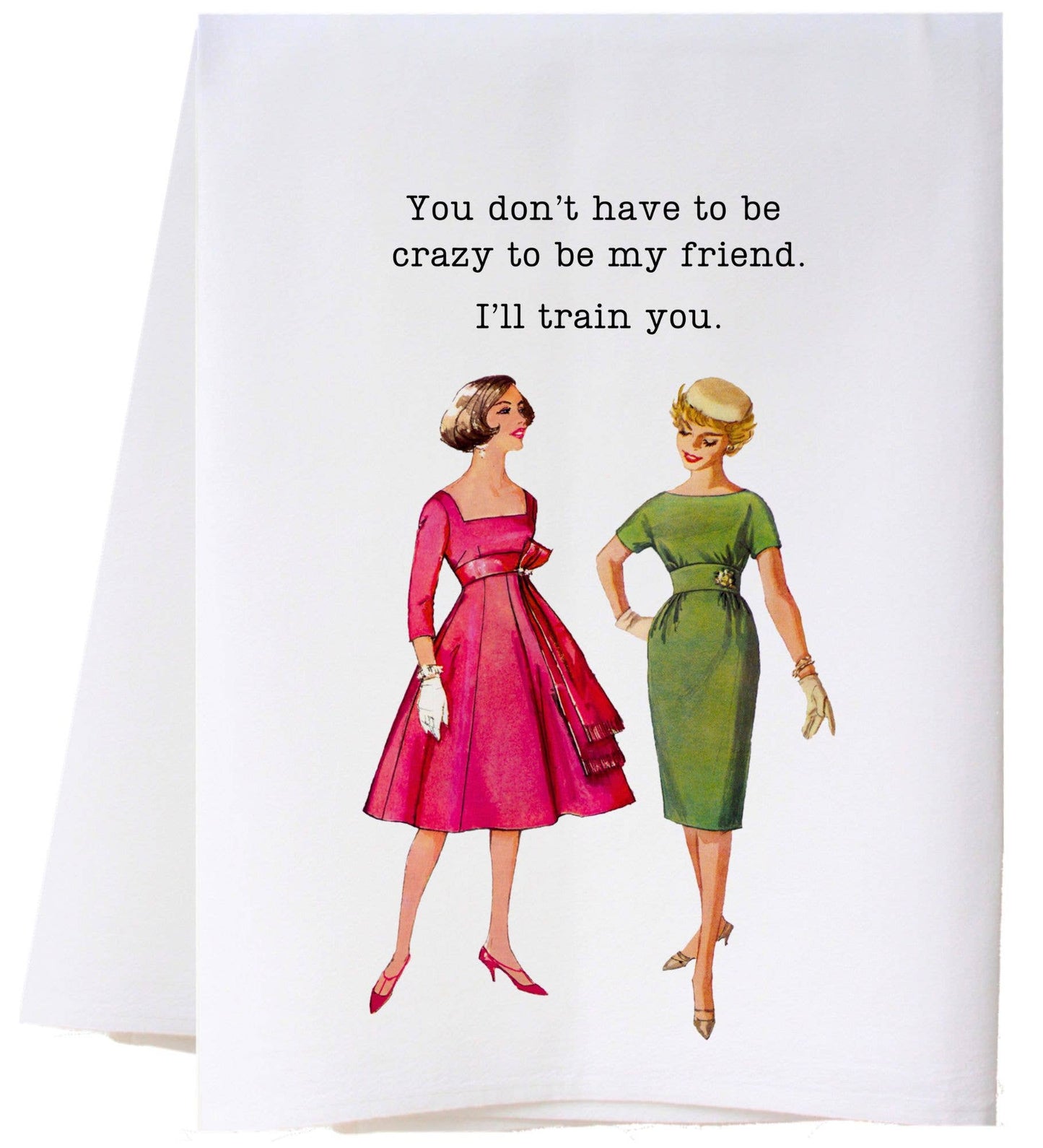 I'LL TRAIN YOU FLOUR SACK TOWEL