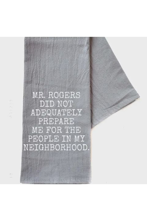 Mr. Rogers Did Not Adequately Prepare Gray Funny Tea Towel - The Perfect Gift Shop & Boutique